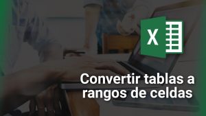 Lee más sobre el artículo Convertir tablas a rangos de celdas<span class="wtr-time-wrap after-title"><span class="wtr-time-number">2</span> minutos de lectura</span>